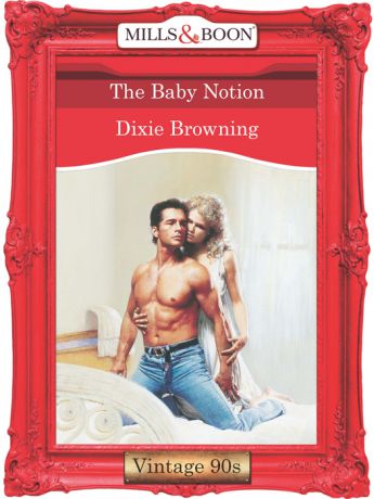Dixie Browning The Baby Notion