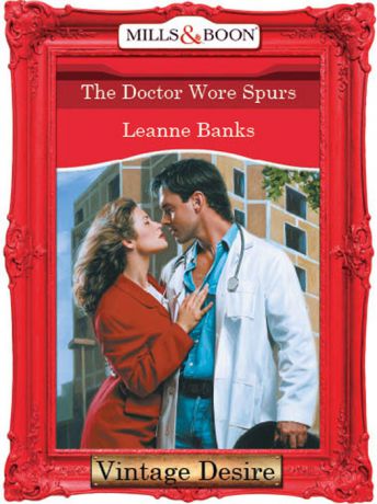Leanne Banks The Doctor Wore Spurs