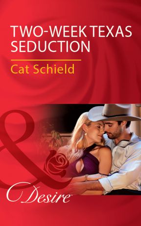 Cat Schield Two-Week Texas Seduction