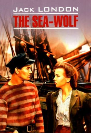 London, Jack Морской волк = The Sea-Wolf : Книга для чтения на английском языке