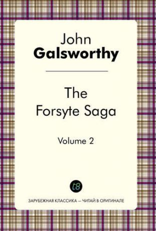 Galsworthy, John The Forsyte Saga. Vol. 2. = Сага о Форсайтах. Т. 2: цикл на анг.яз.