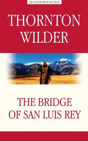 Уайлдер Т. The Bridge of San Luis Rey = Мост короля Людовика Святого
