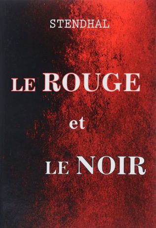 Stendhal Le Rouge et Le Noir = Красное и черное: роман на французском языке