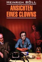 Boll H. Ansichten Eines Clowns/ Глазами клоуна: книга для чтения на немецком языке: неадаптированный текст, словарь, комментарии