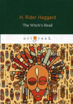 Haggard H.R. The Witch’s Head = Голова ведьмы: на английском языке