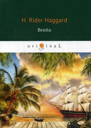 Haggard H.R. Benita = Бенита: роман на английском языке