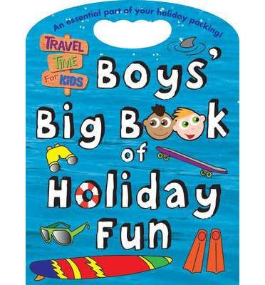 Regan L. Travel Time for Kids : Boys Big Book of Holiday Fun