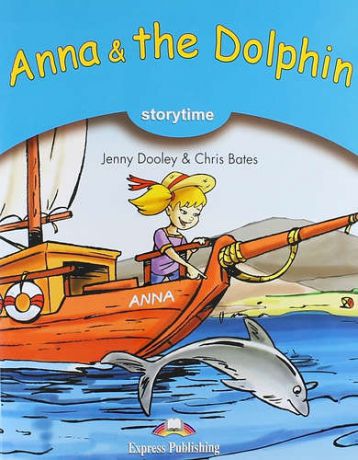 Dooley J. Anna & the Dolphin. Storytime. Pupil`s Book. Stage 1. Учебник