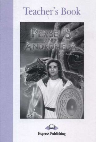 Perseus and Andromeda. Teacher`s Book. Книга для учителя