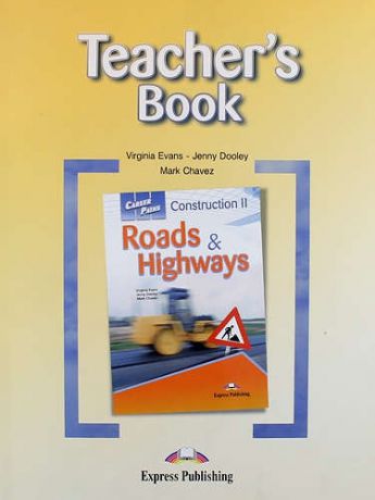 Evans V. Construction II - Roads & Highways. Teachers Book. Книга для учителя