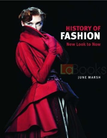 Marsh J. History of Fashion: New Look to Now / История моды: новый взгляд