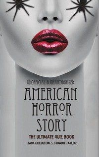 Jack Goldstein, Frankie Taylor American Horror Story - The Ultimate Quiz Book