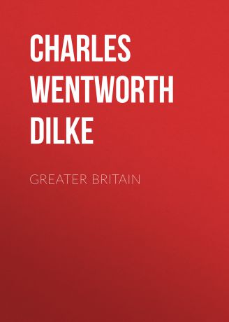 Charles Wentworth Dilke Greater Britain