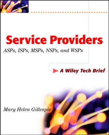 Mary Gillespie Helen Service Providers. ASPs, ISPs, MSPs, and WSPs