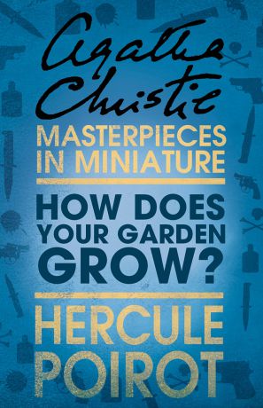 Agatha Christie How Does Your Garden Grow?: A Hercule Poirot Short Story