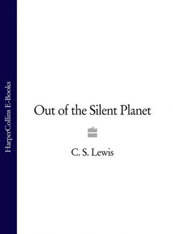C. S. Lewis Out of the Silent Planet