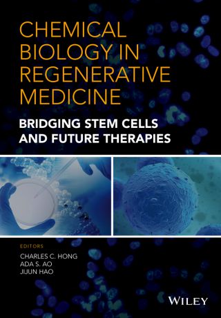 Jijun Hao Chemical Biology in Regenerative Medicine. Bridging Stem Cells and Future Therapies