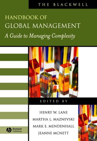 Jeanne McNett The Blackwell Handbook of Global Management. A Guide to Managing Complexity