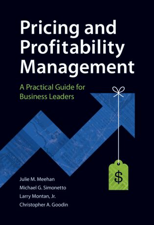 Julie Meehan Pricing and Profitability Management. A Practical Guide for Business Leaders