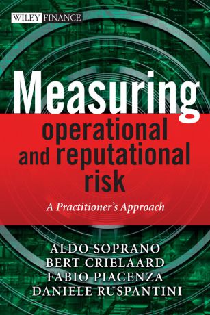 Aldo Soprano Measuring Operational and Reputational Risk. A Practitioner