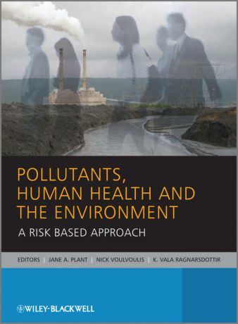 Nick Voulvoulis Pollutants, Human Health and the Environment. A Risk Based Approach