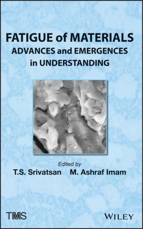 Raghavan Srinivasan Fatigue of Materials. Advances and Emergences in Understanding