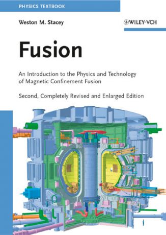 Weston Stacey M. Fusion. An Introduction to the Physics and Technology of Magnetic Confinement Fusion