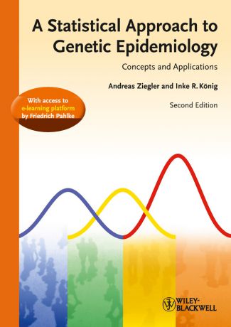 Andreas Ziegler A Statistical Approach to Genetic Epidemiology. Concepts and Applications, with an e-Learning Platform