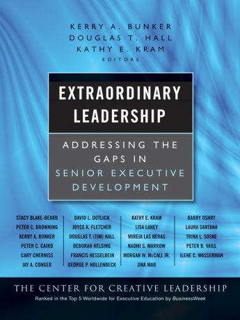 Kerry Bunker Extraordinary Leadership. Addressing the Gaps in Senior Executive Development