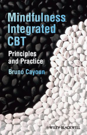 Bruno Cayoun A. Mindfulness-integrated CBT. Principles and Practice