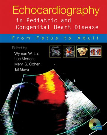 Tal Geva Echocardiography in Pediatric and Congenital Heart Disease. From Fetus to Adult