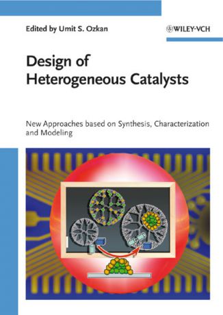 Umit Ozkan S. Design of Heterogeneous Catalysts. New Approaches Based on Synthesis, Characterization and Modeling