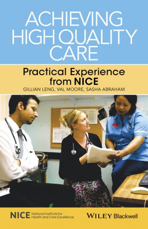 Gillian Leng Achieving High Quality Care. Practical Experience from NICE