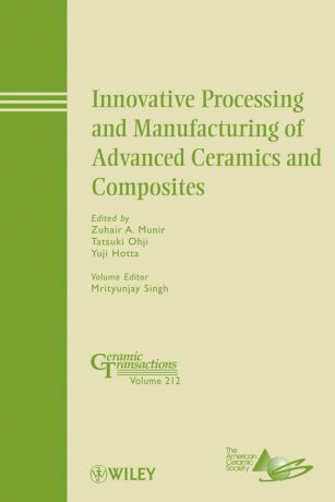 Mrityunjay Singh Innovative Processing and Manufacturing of Advanced Ceramics and Composites