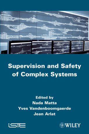 Nada Matta Supervision and Safety of Complex Systems