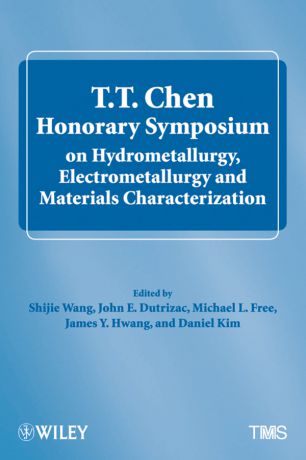 Michael L. Free T.T. Chen Honorary Symposium on Hydrometallurgy, Electrometallurgy and Materials Characterization