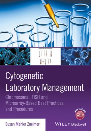 Susan Zneimer Mahler Cytogenetic Laboratory Management. Chromosomal, FISH and Microarray-Based Best Practices and Procedures