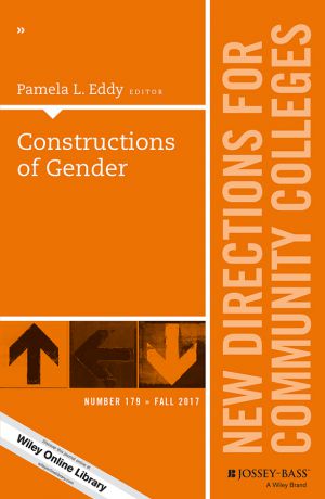 Pamela Eddy L. Constructions of Gender. New Directions for Community Colleges, Number 179