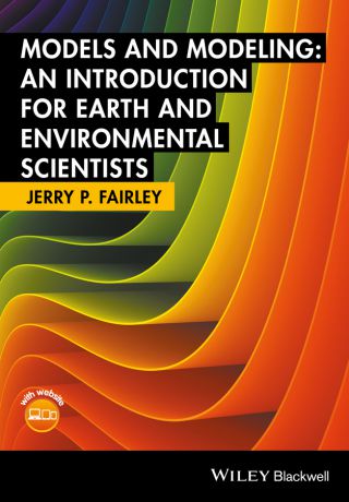 Jerry Fairley P. Models and Modeling. An Introduction for Earth and Environmental Scientists