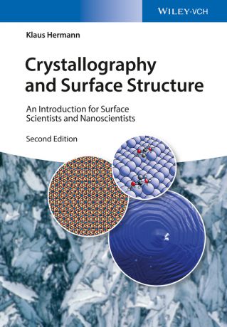 Klaus Hermann Crystallography and Surface Structure. An Introduction for Surface Scientists and Nanoscientists