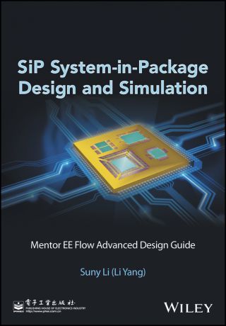 Suny Li (Li Yang) SiP System-in-Package Design and Simulation. Mentor EE Flow Advanced Design Guide