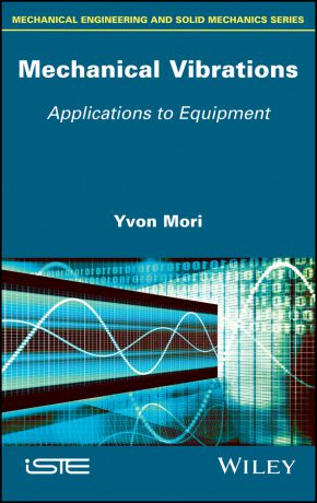 Yvon Mori Mechanical Vibrations. Applications to Equipment