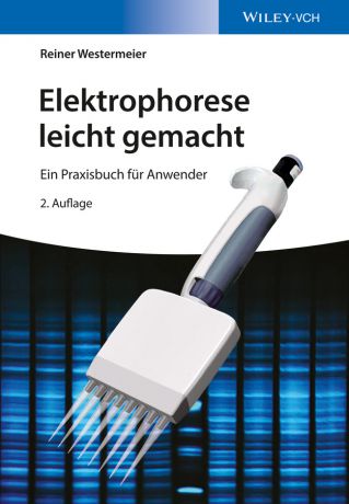 Reiner Westermeier Elektrophorese leicht gemacht. Ein Praxisbuch für Anwender