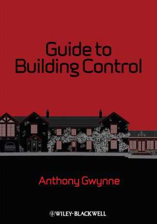 Anthony Gwynne Guide to Building Control. For Domestic Buildings