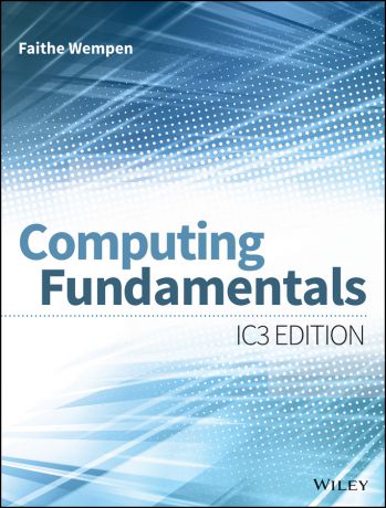 Faithe Wempen Computing Fundamentals. IC3 Edition