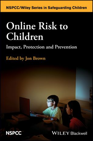 Jon Brown Online Risk to Children. Impact, Protection and Prevention
