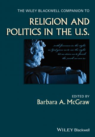 Barbara McGraw A. The Wiley Blackwell Companion to Religion and Politics in the U.S.