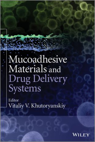 Vitaliy Khutoryanskiy V. Mucoadhesive Materials and Drug Delivery Systems