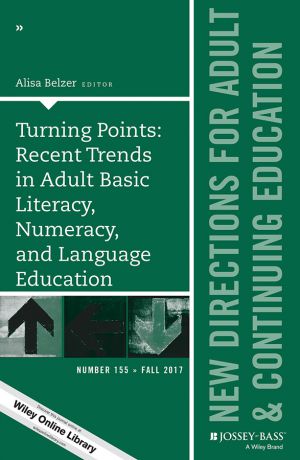 Alisa Belzer Turning Points. Recent Trends in Adult Basic Literacy, Numeracy, and Language Education: New Directions for Adult and Continuing Education
