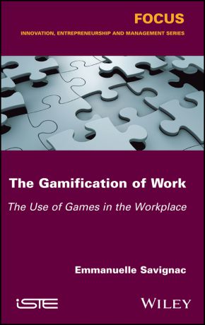 Emmanuelle Savignac The Gamification of Work. The Use of Games in the Workplace